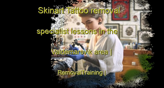 Skinart Tattoo removal specialist lessons in the Valdemarsvik area | RemovalTraining | RemovalClasses | SkinartTraining-Sweden